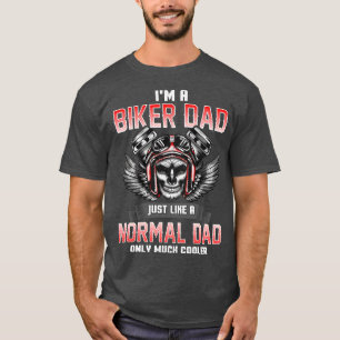 Ich bin ein Biker-Vater, genau wie ein normaler Va T-Shirt