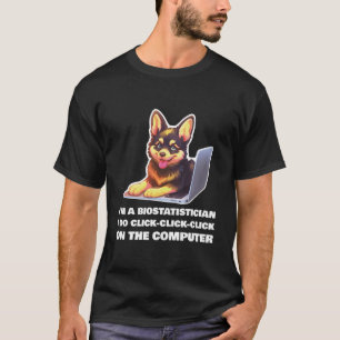 ICH BIN EIN BIOSTATISTIKER ICH KLICKE-KLICKE-KLICK T-Shirt