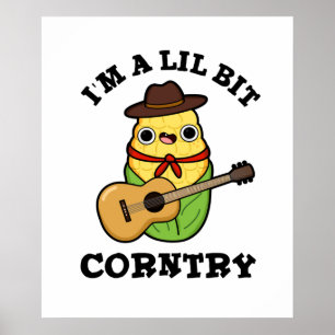 Ich bin ein bisschen Corntry Funny Country Mais Pu Poster