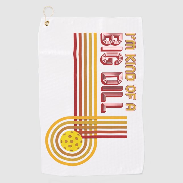 "Ich bin ein bisschen ein großer Dill" Pickleball Golfhandtuch (Vorderseite)