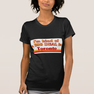 Ich bin ein bisschen eine große Sache in Toronto T-Shirt
