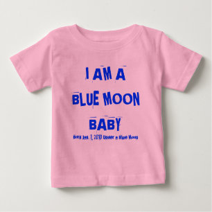 ICH BIN EIN BLAUE MOON BABY, Geborener 31. Dezembe Baby T-shirt