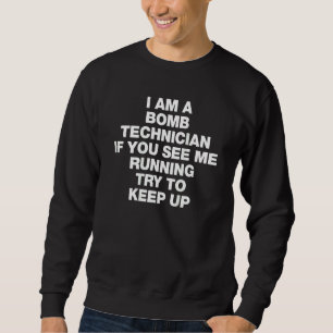 Ich bin ein Bombenexperte. Wenn Sie mich laufen se Sweatshirt