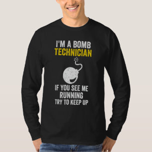 Ich bin ein Bombentechniker, wenn Sie mich laufen T-Shirt