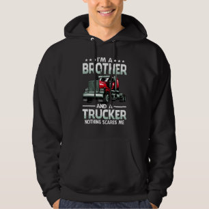 Ich bin ein Bruder und Lastwagenfahrer, nichts sch Hoodie