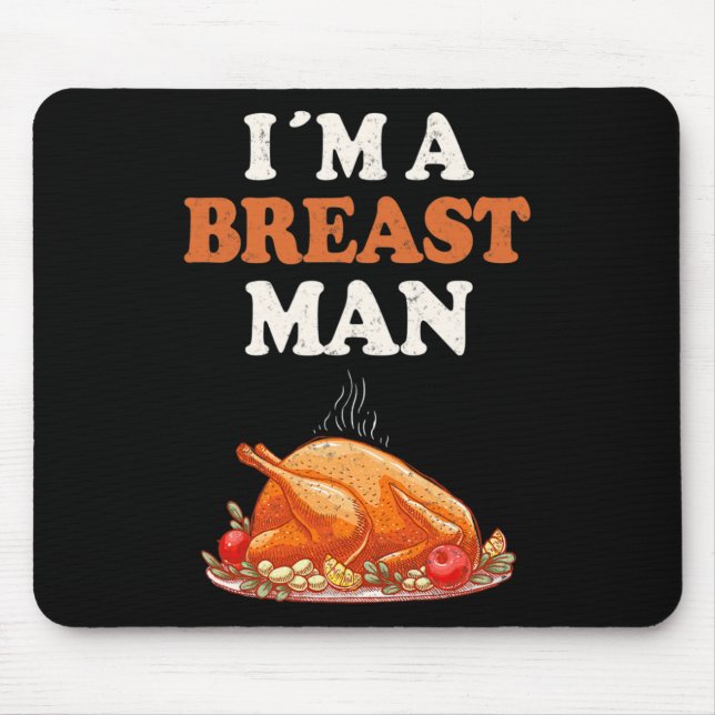 Ich bin ein Brust-Mann Lustiger Truthahn Thanksgiv Mousepad (Vorne)