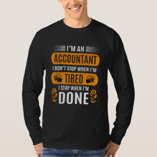 Ich bin ein Buchhalter. Ich höre auf, wenn ich fer T-Shirt