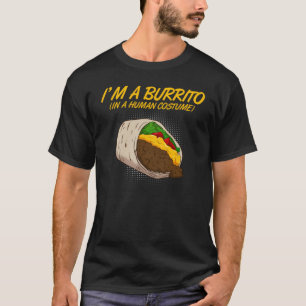 Ich bin ein Burrito in einem menschlichen Kostüm  T-Shirt