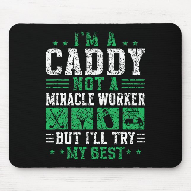 Ich bin ein Caddy nicht ein Wunder Arbeiter Golfer Mousepad (Vorne)