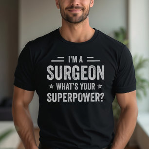 Ich bin ein Chirurg, was dein supermächtiger Funny T-Shirt