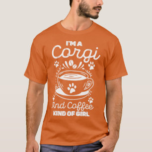 Ich bin ein Corgi und Kaffee-Mädchen T-Shirt