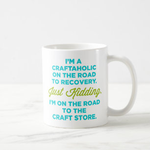 Ich bin ein Craftaholic auf der Straße zur Kaffeetasse