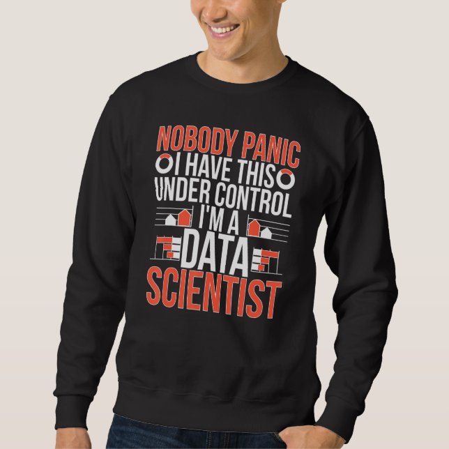 Ich bin ein Data Scientist Data Science Data Scien Sweatshirt (Vorderseite)