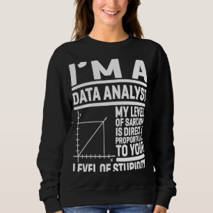 Ich bin ein Datenanalyst mein Sarcasm-Level ist di Sweatshirt
