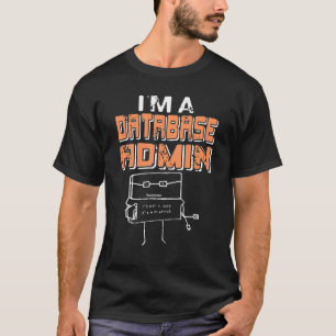 Ich bin ein Datenbankadministrator Es ist kein Feh T-Shirt