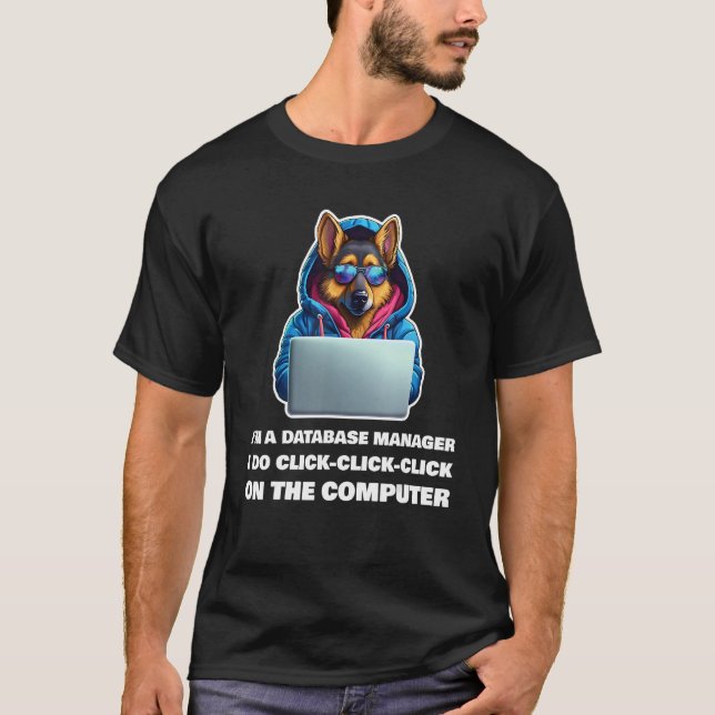 Ich bin ein Datenbankmanager Ich mache Klick Klick T-Shirt (Vorderseite)