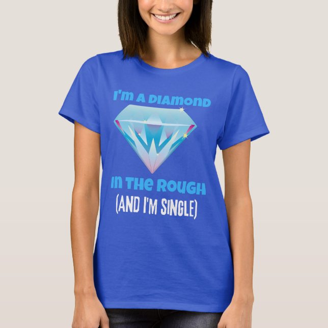 Ich bin ein Diamant und der Rohstoff und der Singl T-Shirt (Vorderseite)