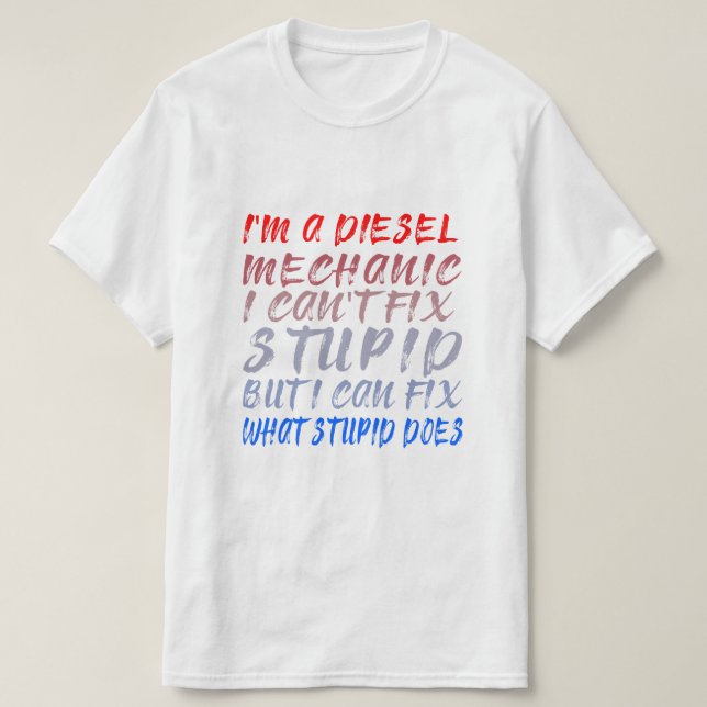 Ich bin ein Dieselmechaniker, der Dummheiten nicht T-Shirt (Design vorne)