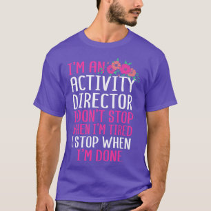 Ich bin ein Direktor für Aktivität T-Shirt