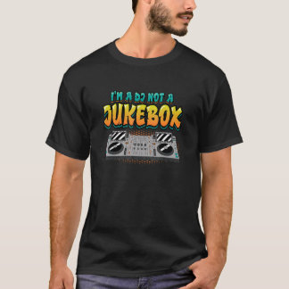 Ich bin ein DJ, kein Jukebox-Discjockey T-Shirt