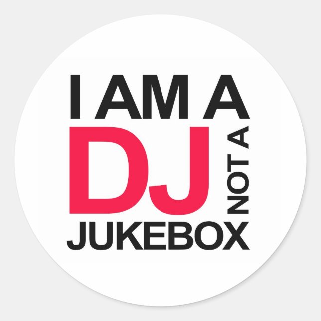 ICH BIN EIN DJ, KEIN JUKEBOX RUNDER AUFKLEBER (Vorderseite)