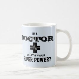 Ich bin ein Doktor, was Ihr SuperPower ist Tasse