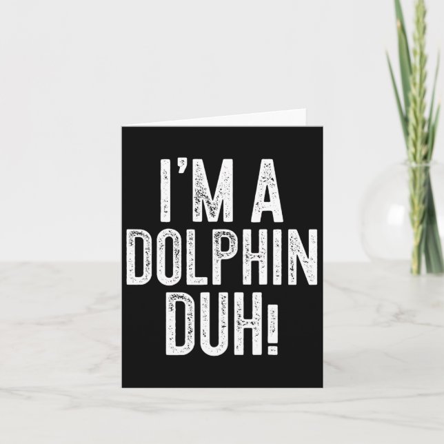 Ich bin ein Dolphin Duh! Dolphin-Kostüm Karte (Vorderseite)