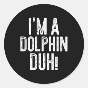 Ich bin ein Dolphin Duh! Dolphin-Kostüm Runder Aufkleber