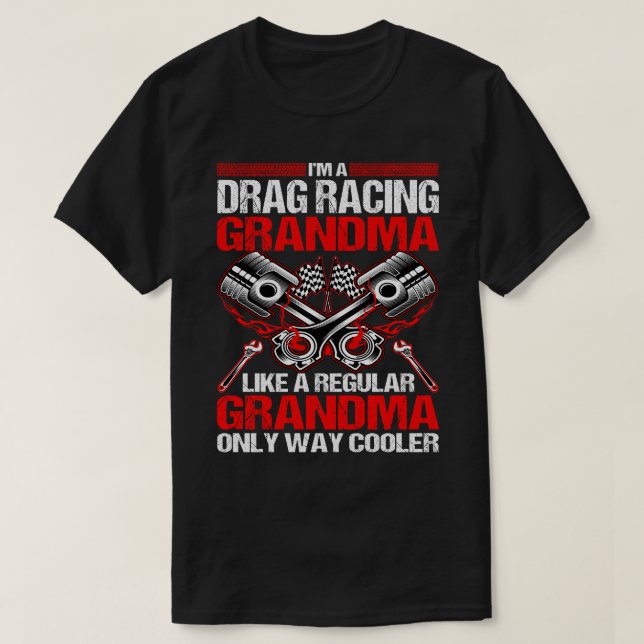 Ich bin ein Drag Racing GrandMa viel Cooler Tshirt (Design vorne)