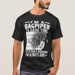 Ich bin ein Dudelsackpfeifer Um Zeit zu sparen bin T-Shirt