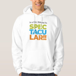 Ich bin ein echter Mann und ich bin SPEKTAKULÄR! F Hoodie
