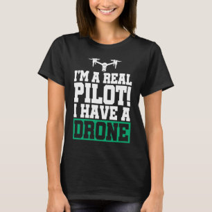 Ich bin ein echter Pilot, ich habe einen Drohne-Dr T-Shirt