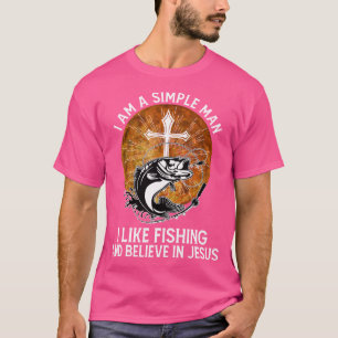 Ich bin ein einfacher Mann, den ich gerne fische u T-Shirt