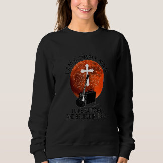 Ich bin ein einfacher Mann, den ich Gitarren mag u Sweatshirt