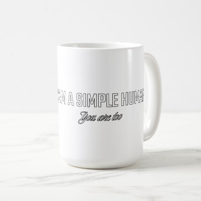 Ich bin ein einfacher Mensch, du auch Kaffeetasse (VorderseiteRechts)