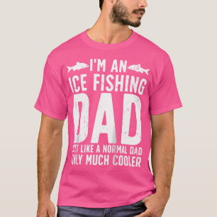 Ich bin ein Eisfischer Vater Eis Fisherman Ice Fis T-Shirt