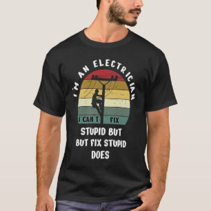 Ich bin ein Elektriker, den ich nicht reparieren k T-Shirt