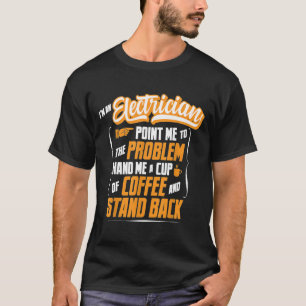 Ich bin ein Elektriker - gib mir einen Kaffee und  T-Shirt