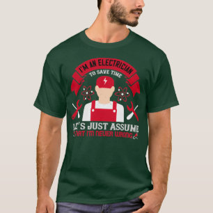 Ich bin ein Elektriker, um die Zeit lasse nur anne T-Shirt