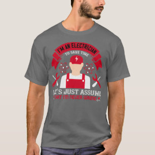 Ich bin ein Elektriker, um die Zeit lasse nur anne T-Shirt
