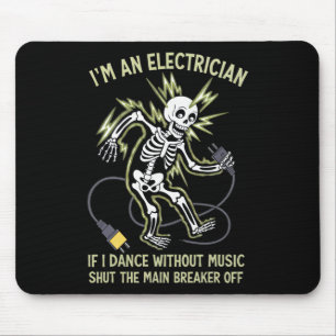 Ich bin ein Elektriker, wenn ich ohne Musik tanze Mousepad