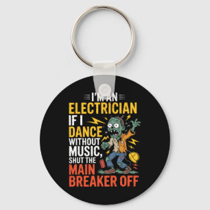 Ich bin ein Elektriker, wenn ich ohne Musik tanze Schlüsselanhänger