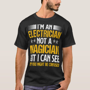Ich bin ein Elektro-nicht ein Zauberer verwechselt T-Shirt