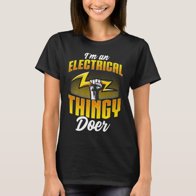 Ich bin ein Elektro-Thingy Doer Funny Electrician  T-Shirt (Vorderseite)