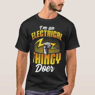 Ich bin ein Elektro-Thingy Doer Funny Electrician  T-Shirt