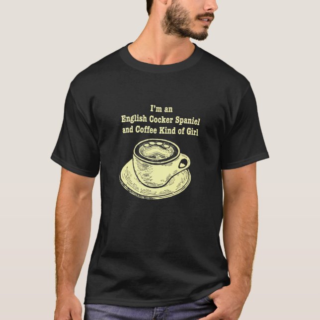 Ich bin ein englischer Cocker Spaniel und Kaffee-A T-Shirt (Vorderseite)