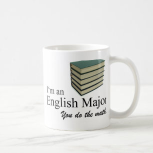 Ich bin ein Englischmajor, den du mathematisierst. Tasse
