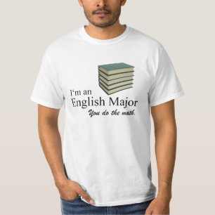 Ich bin ein Englischmajor, den du mathematisiert h T-Shirt