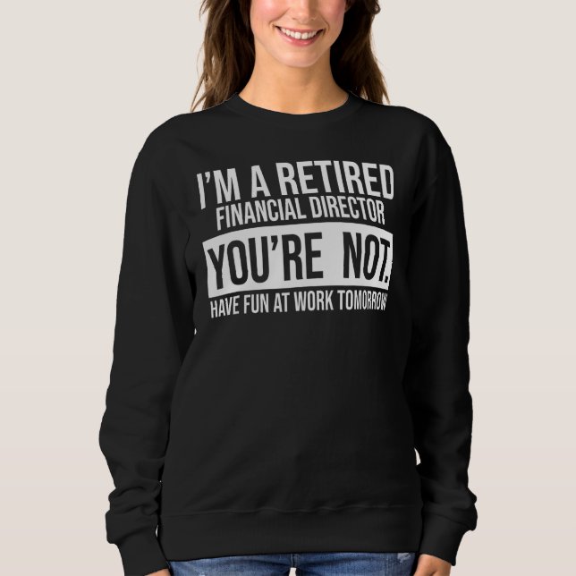 Ich bin ein ermüdeter Finanzdirektor, den Sie nich Sweatshirt (Vorderseite)