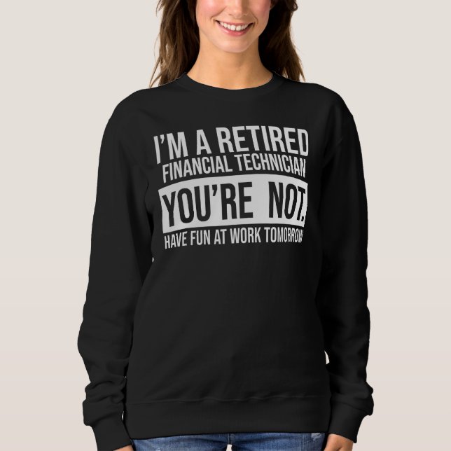 Ich bin ein ermüdeter Finanztechniker, den Sie nic Sweatshirt (Vorderseite)